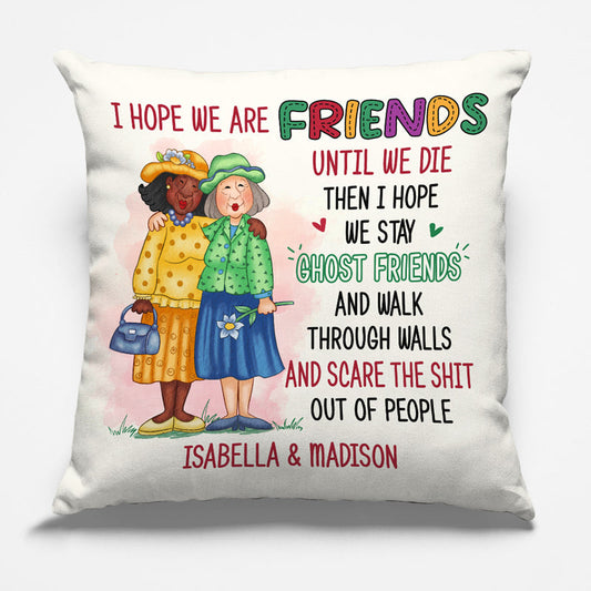 We Will Be Friends Until We’re Old - Bestie Personalized Custom Pillow - Gift For Best Friends, BFF, Sisters