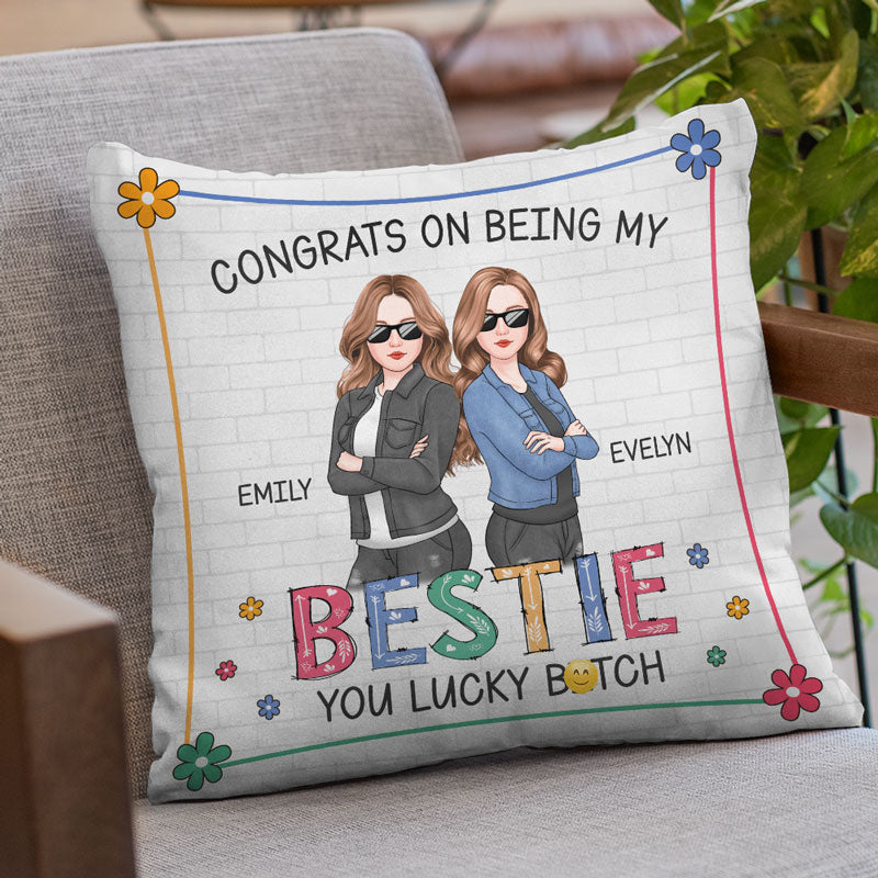 Congrats On Being My Bestie - Bestie Personalized Custom Pillow - Gift For Best Friends, BFF, Sisters