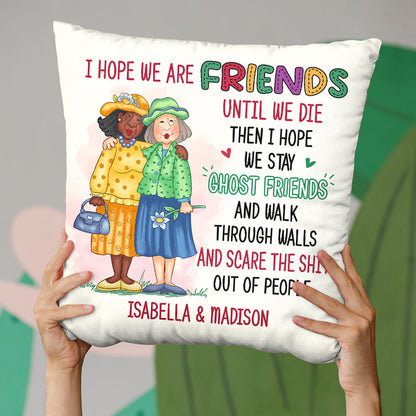 We Will Be Friends Until We’re Old - Bestie Personalized Custom Pillow - Gift For Best Friends, BFF, Sisters