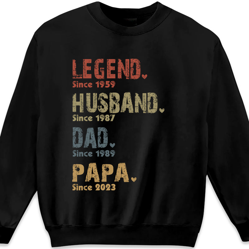 Custom Unisex T-shirt, Hoodie, Sweatshirt - Personalized Father's Day Birthday Gifts For Dad, Grandpa - Legend, Husband, Dad And Papa Since