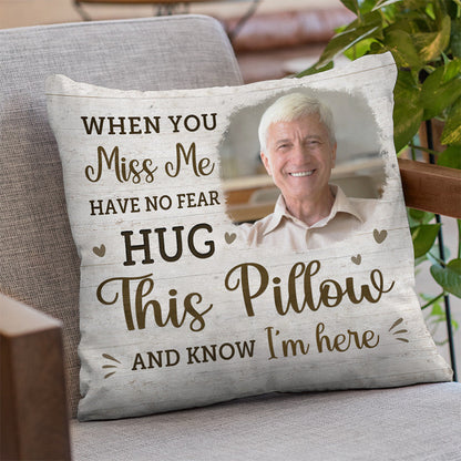 Custom Photo When You Miss Me Hug This Pillow - Memorial Personalized Custom Pillow - Sympathy Gift For Family Members