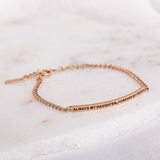 ALWAYS MY DAUGHTER. FOREVER MY FRIEND - DAINTY CHAIN BRACELET