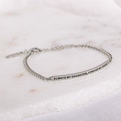 ALWAYS MY DAUGHTER. FOREVER MY FRIEND - DAINTY CHAIN BRACELET
